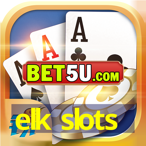 elk slots